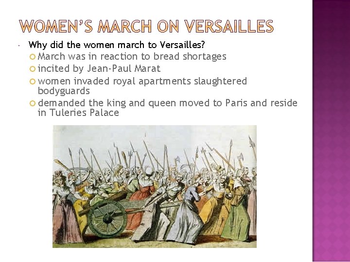  Why did the women march to Versailles? March was in reaction to bread