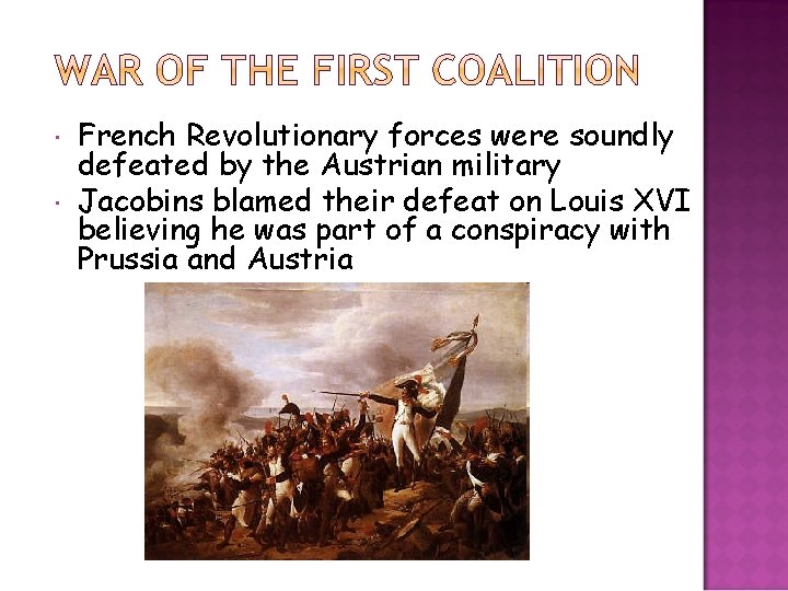  French Revolutionary forces were soundly defeated by the Austrian military Jacobins blamed their