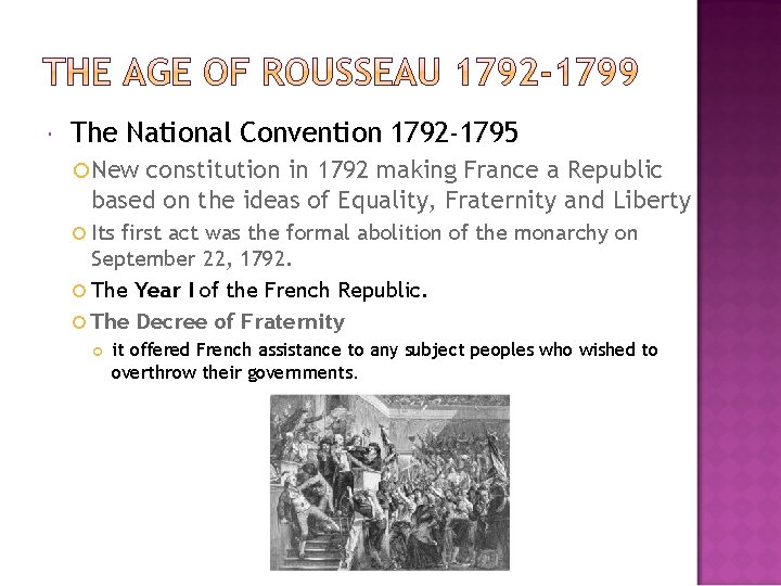  The National Convention 1792 -1795 New constitution in 1792 making France a Republic