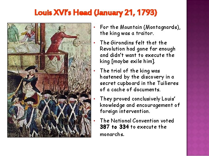 Louis XVI’s Head (January 21, 1793) • For the Mountain (Montagnards), the king was