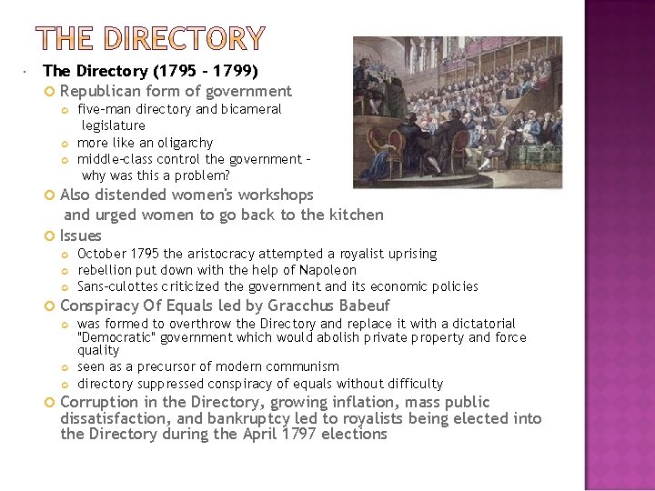  The Directory (1795 – 1799) Republican form of government five-man directory and bicameral