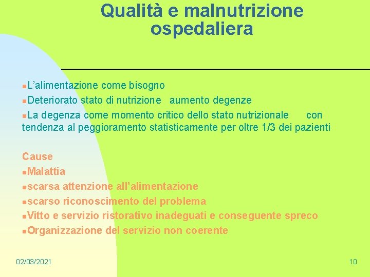 Qualità e malnutrizione ospedaliera L’alimentazione come bisogno n. Deteriorato stato di nutrizione aumento degenze