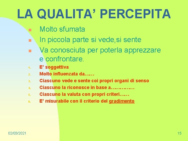 LA QUALITA’ PERCEPITA n n n 1. 2. 3. 4. 5. 6. 02/03/2021 Molto