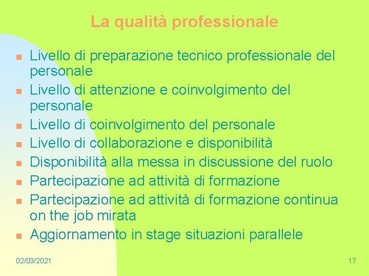 La qualità professionale n n n n Livello di preparazione tecnico professionale del personale