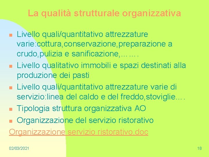 La qualità strutturale organizzativa Livello quali/quantitativo attrezzature varie: cottura, conservazione, preparazione a crudo, pulizia