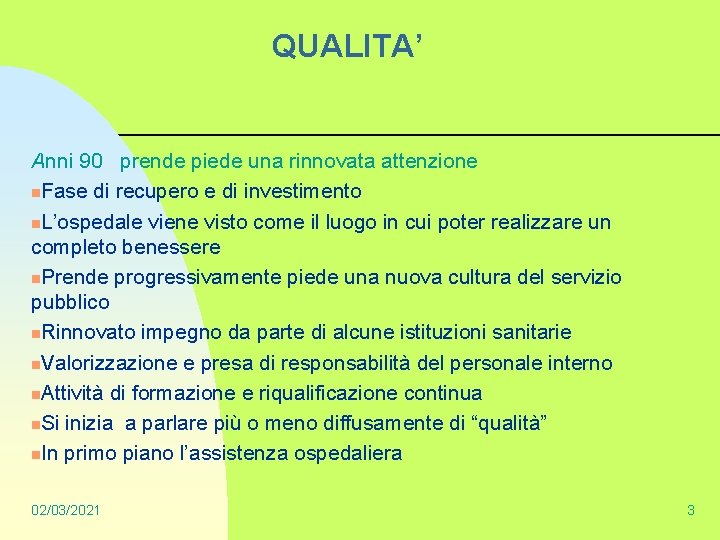 QUALITA’ Anni 90 prende piede una rinnovata attenzione n. Fase di recupero e di