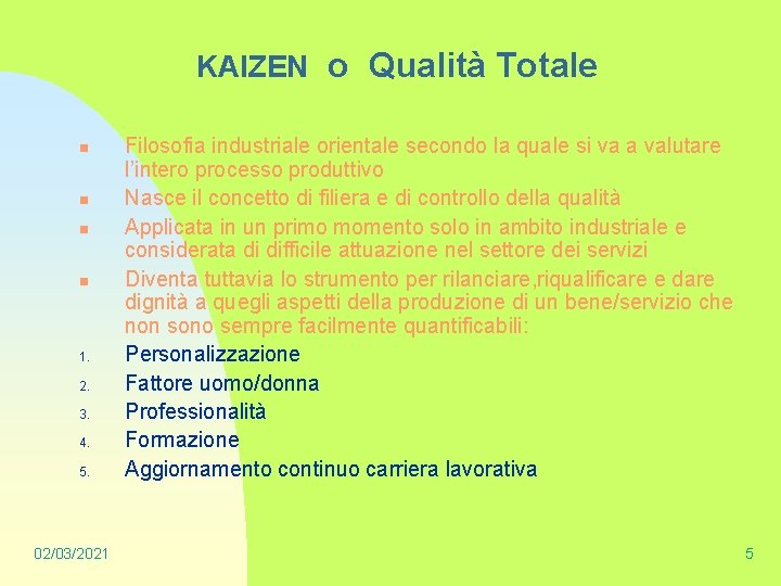 KAIZEN o Qualità Totale n n 1. 2. 3. 4. 5. 02/03/2021 Filosofia industriale