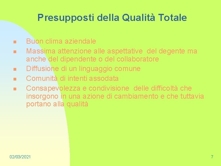 Presupposti della Qualità Totale n n n Buon clima aziendale Massima attenzione alle aspettative