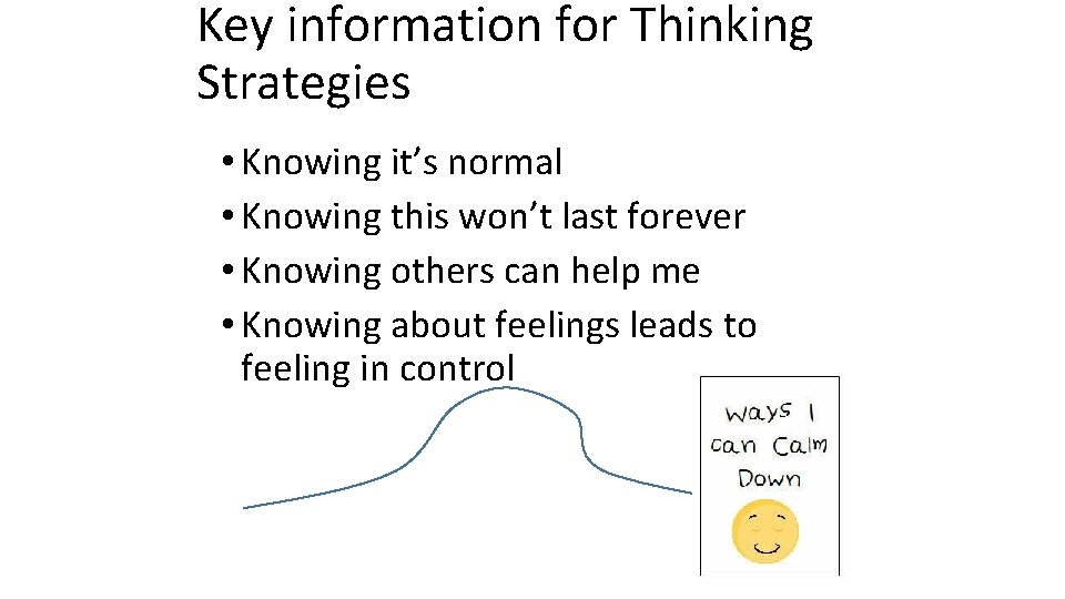 Key information for Thinking Strategies • Knowing it’s normal • Knowing this won’t last