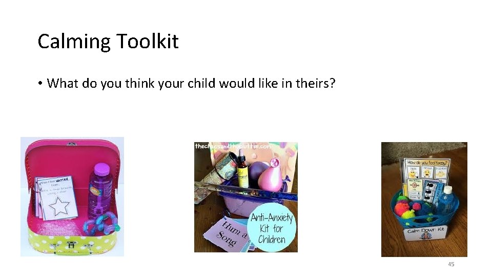 Calming Toolkit • What do you think your child would like in theirs? 45