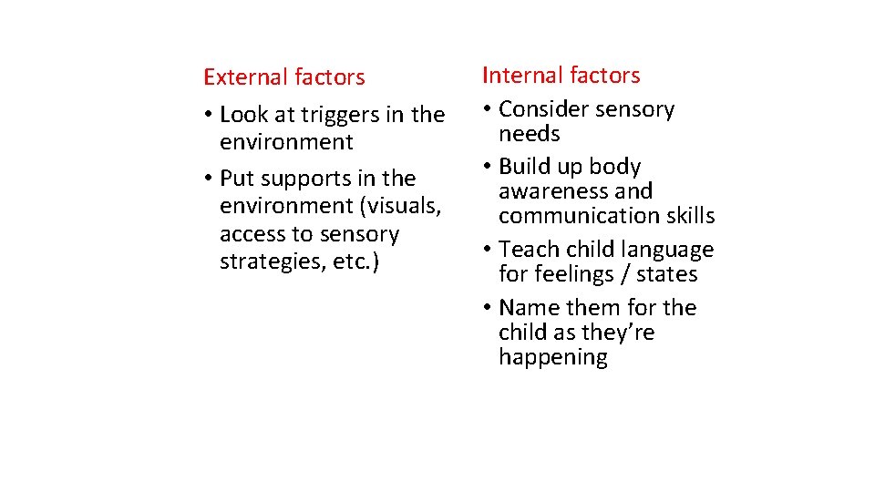 External factors • Look at triggers in the environment • Put supports in the