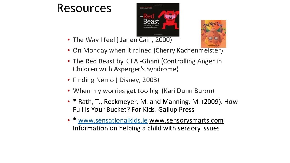 Resources • The Way I feel ( Janen Cain, 2000) • On Monday when