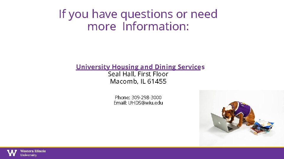 If you have questions or need more Information: University Housing and Dining Services Seal