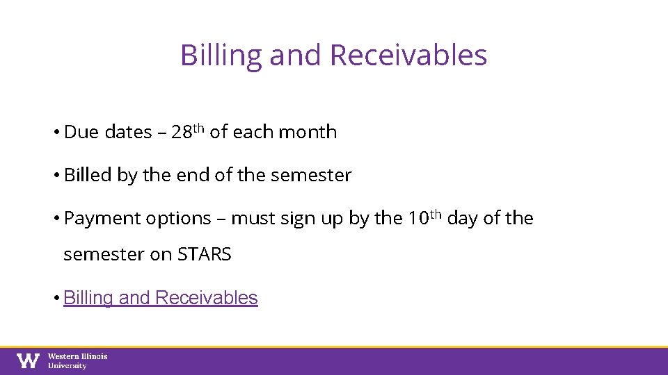 Billing and Receivables • Due dates – 28 th of each month • Billed