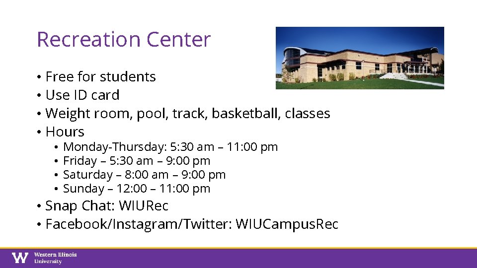 Recreation Center • Free for students • Use ID card • Weight room, pool,