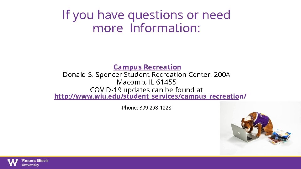 If you have questions or need more Information: Campus Recreation Donald S. Spencer Student