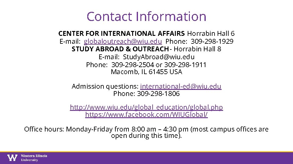 Contact Information CENTER FOR INTERNATIONAL AFFAIRS- Horrabin Hall 6 E-mail: globaloutreach@wiu. edu Phone: 309