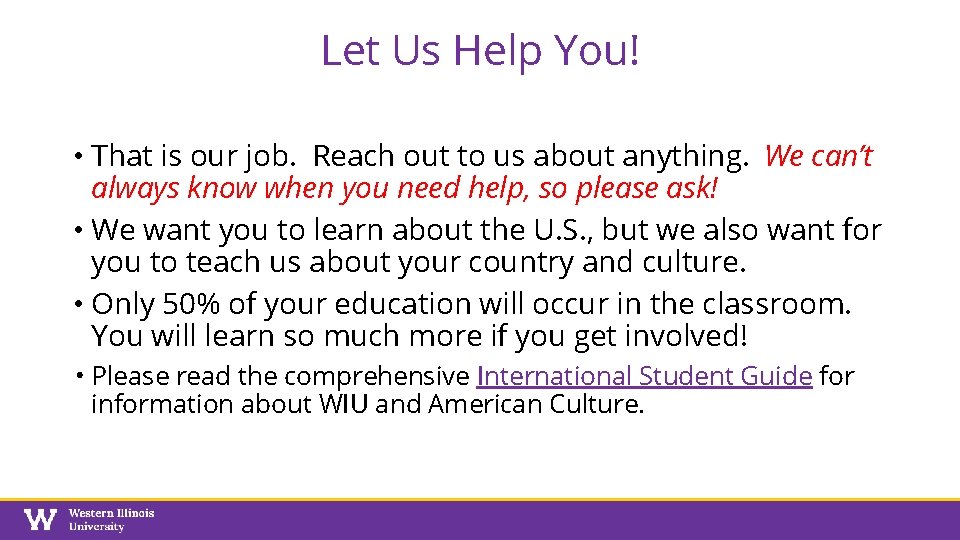 Let Us Help You! • That is our job. Reach out to us about