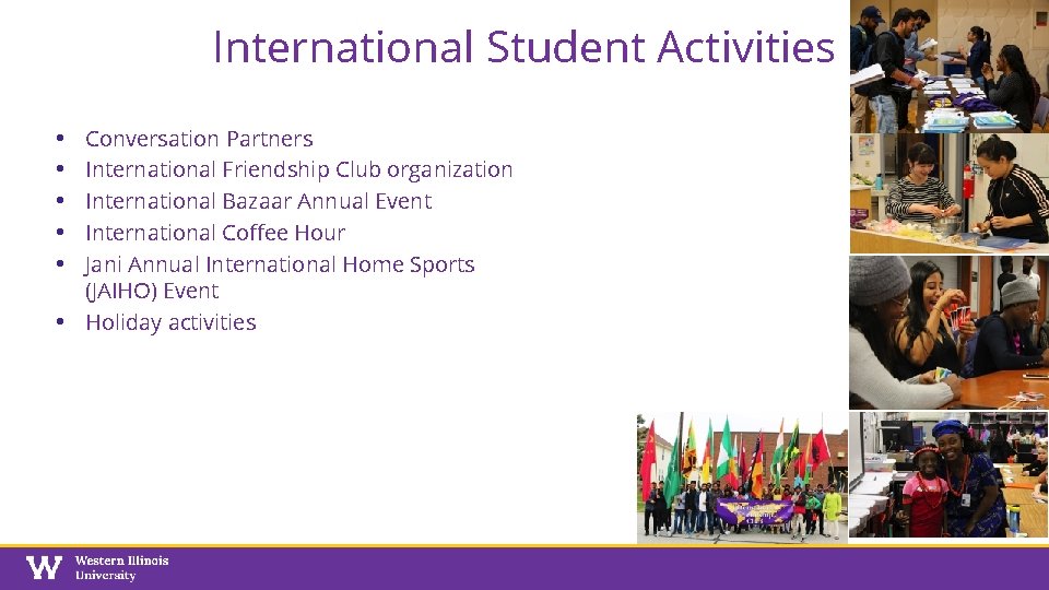 International Student Activities • • • Conversation Partners International Friendship Club organization International Bazaar