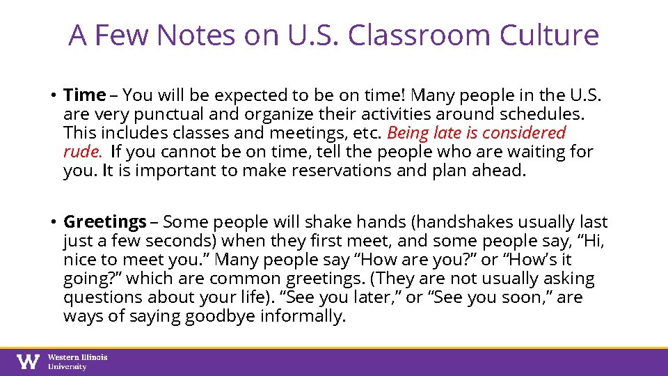 A Few Notes on U. S. Classroom Culture • Time – You will be