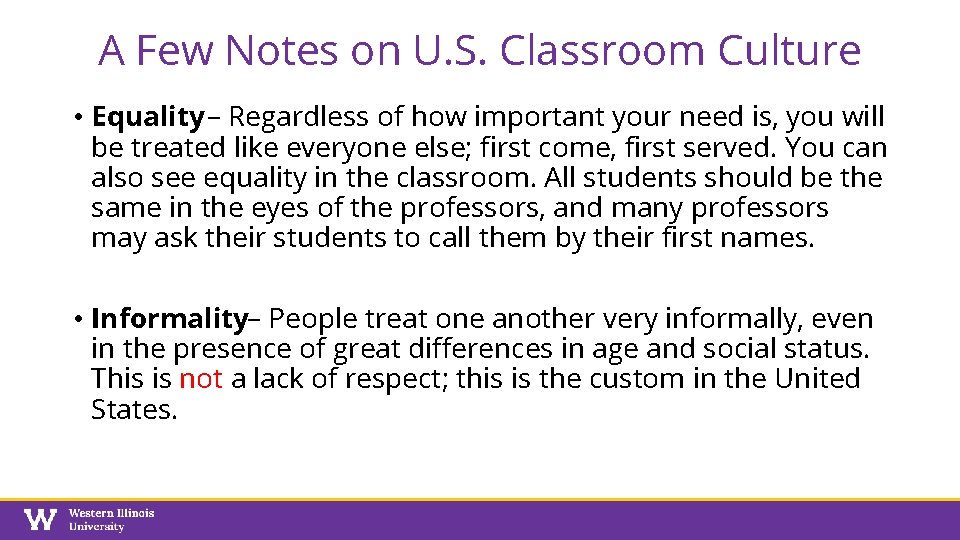 A Few Notes on U. S. Classroom Culture • Equality – Regardless of how