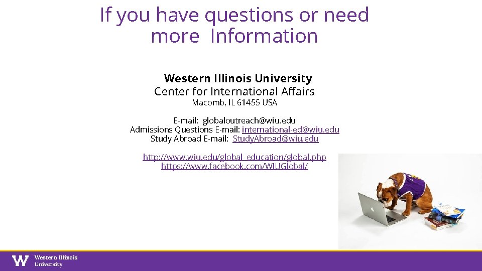 If you have questions or need more Information Western Illinois University Center for International