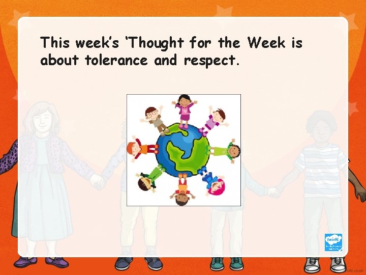 This week’s ‘Thought for the Week is about tolerance and respect. This week’s ‘Thought for the Week is about tolerance and respect.