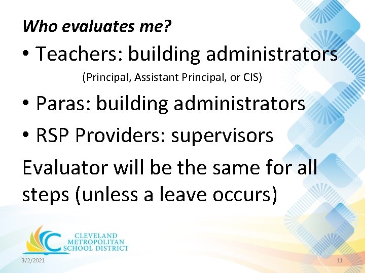Who evaluates me? • Teachers: building administrators (Principal, Assistant Principal, or CIS) • Paras: Who evaluates me? • Teachers: building administrators (Principal, Assistant Principal, or CIS) • Paras: