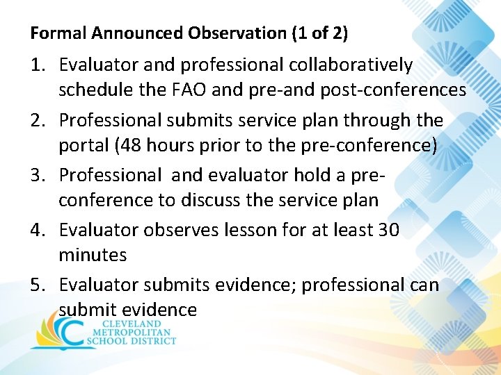 Formal Announced Observation (1 of 2) 1. Evaluator and professional collaboratively schedule the FAO Formal Announced Observation (1 of 2) 1. Evaluator and professional collaboratively schedule the FAO