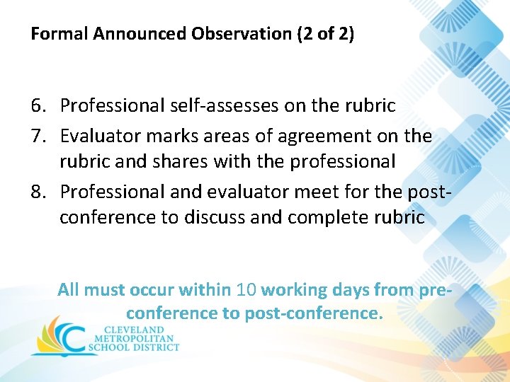 Formal Announced Observation (2 of 2) 6. Professional self-assesses on the rubric 7. Evaluator Formal Announced Observation (2 of 2) 6. Professional self-assesses on the rubric 7. Evaluator
