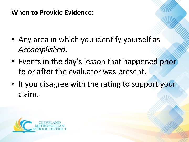 When to Provide Evidence: • Any area in which you identify yourself as Accomplished. When to Provide Evidence: • Any area in which you identify yourself as Accomplished.