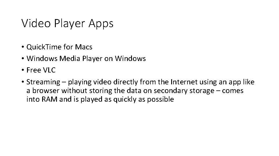 Video Player Apps • Quick. Time for Macs • Windows Media Player on Windows