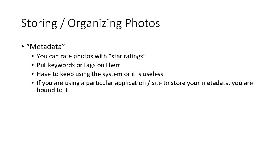 Storing / Organizing Photos • “Metadata” • • You can rate photos with “star
