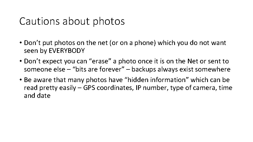 Cautions about photos • Don’t put photos on the net (or on a phone)