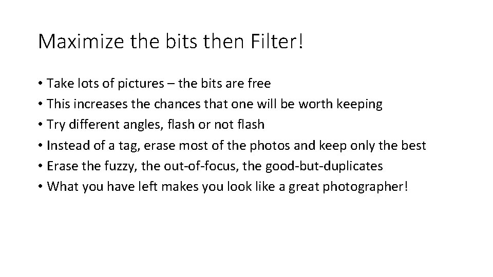 Maximize the bits then Filter! • Take lots of pictures – the bits are