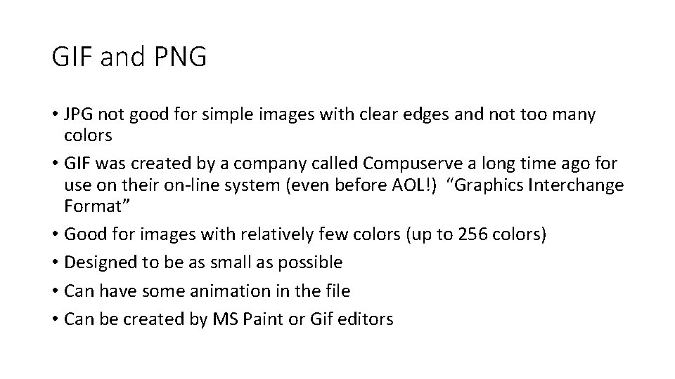 GIF and PNG • JPG not good for simple images with clear edges and