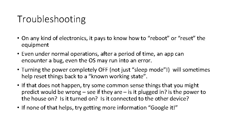 Troubleshooting • On any kind of electronics, it pays to know how to “reboot”