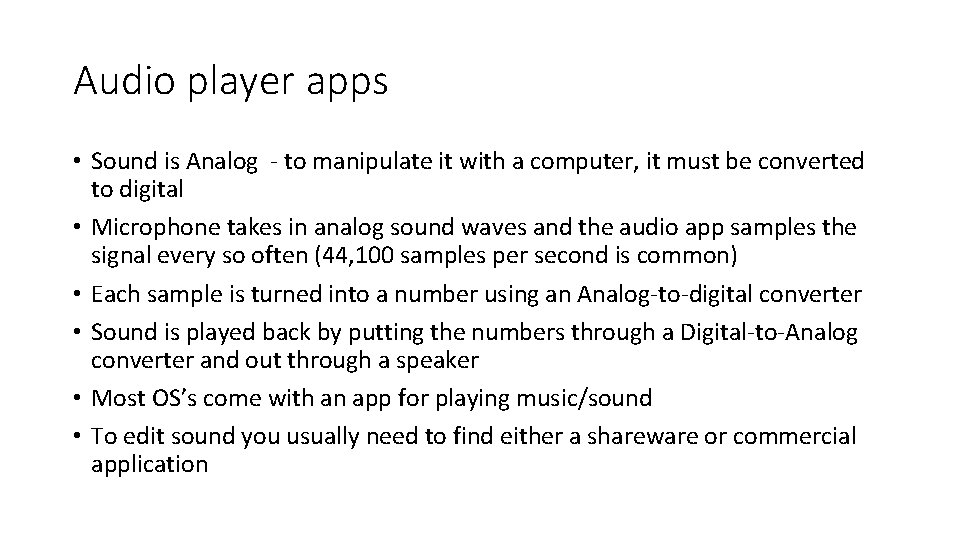 Audio player apps • Sound is Analog - to manipulate it with a computer,