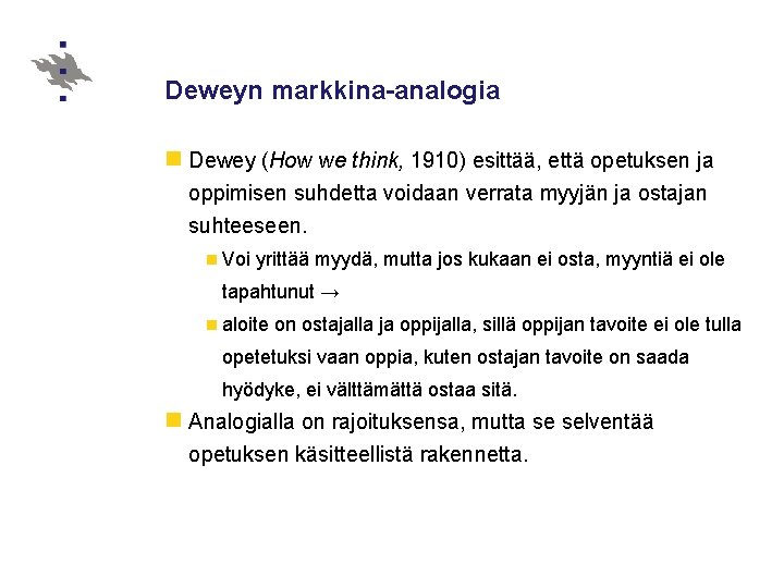 Deweyn markkina-analogia n Dewey (How we think, 1910) esittää, että opetuksen ja oppimisen suhdetta