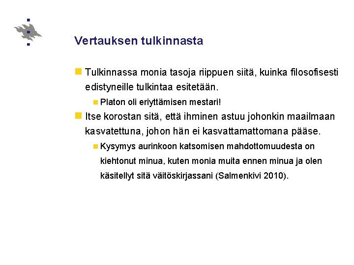 Vertauksen tulkinnasta n Tulkinnassa monia tasoja riippuen siitä, kuinka filosofisesti edistyneille tulkintaa esitetään. n