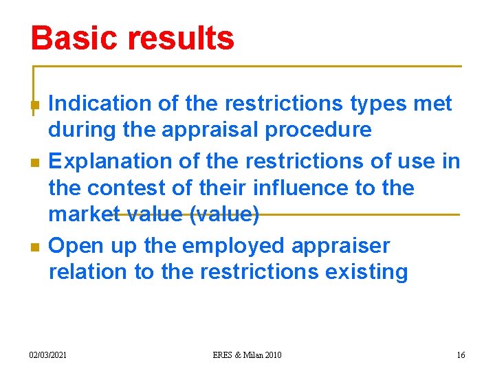 Basic results n n n Indication of the restrictions types met during the appraisal