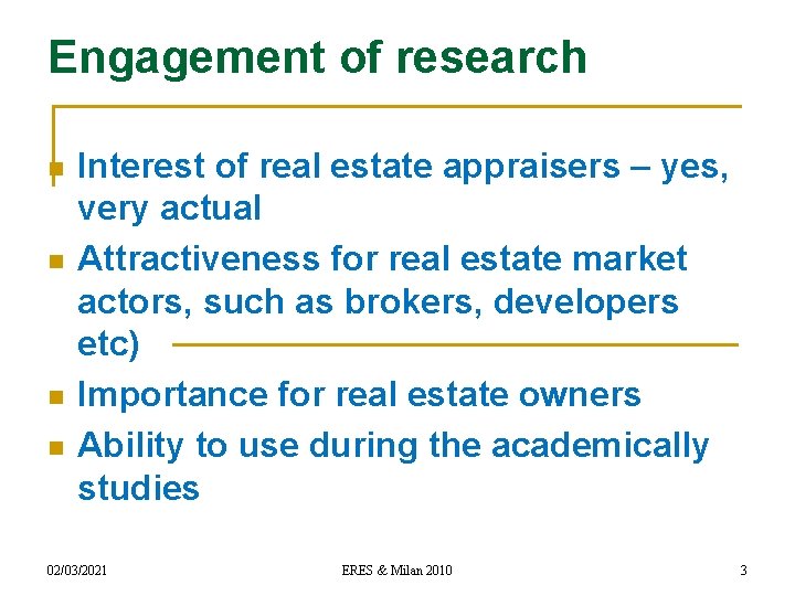 Engagement of research n n Interest of real estate appraisers – yes, very actual