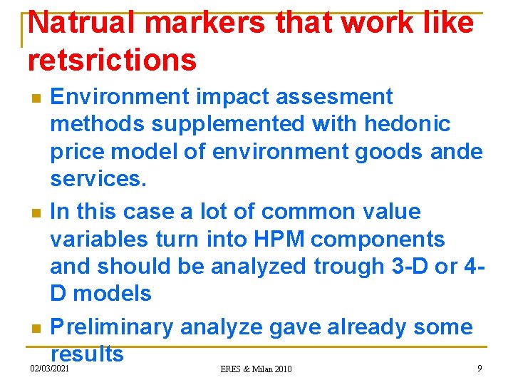 Natrual markers that work like retsrictions n n n Environment impact assesment methods supplemented