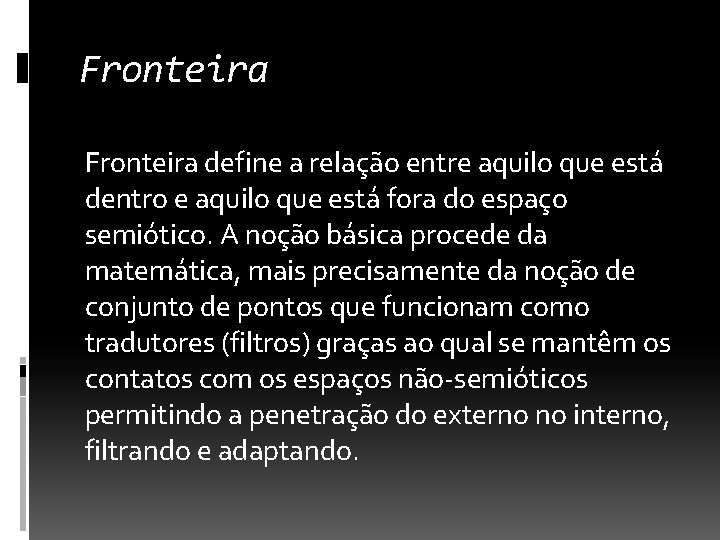 Fronteira define a relação entre aquilo que está dentro e aquilo que está fora