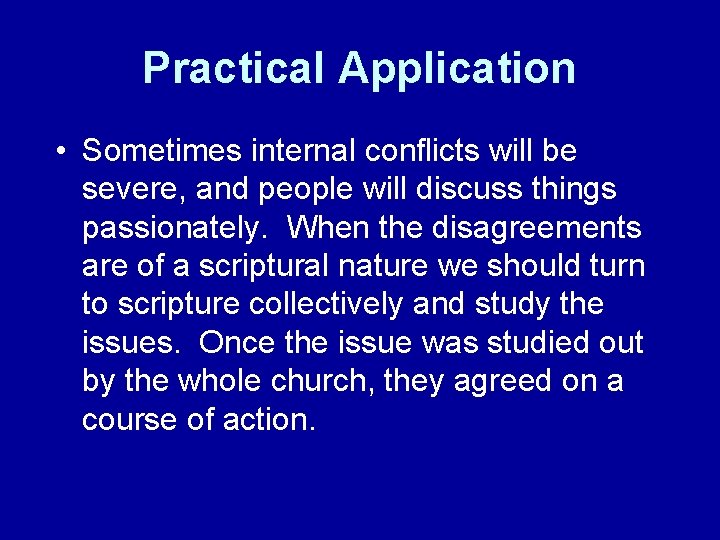 Practical Application • Sometimes internal conflicts will be severe, and people will discuss things