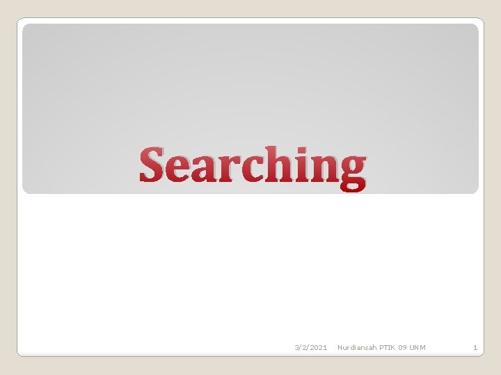 Searching 3/2/2021 Nurdiansah PTIK 09 UNM 1 