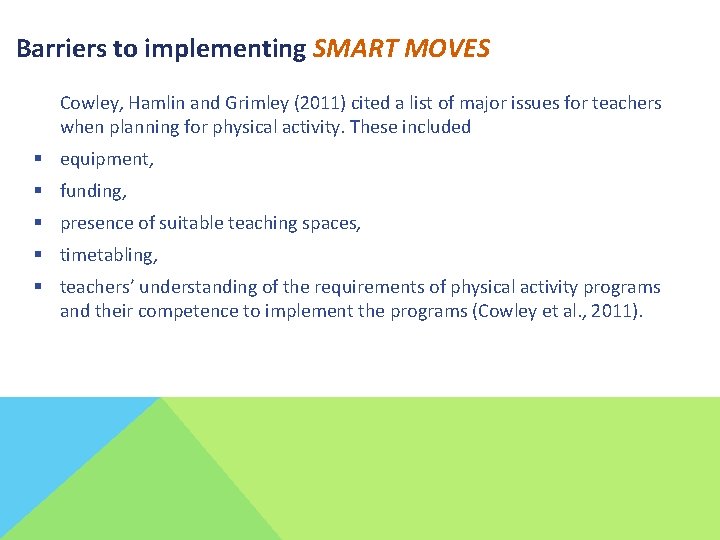 Barriers to implementing SMART MOVES Cowley, Hamlin and Grimley (2011) cited a list of