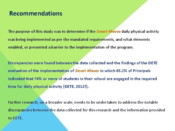 Recommendations The purpose of this study was to determine if the Smart Moves daily