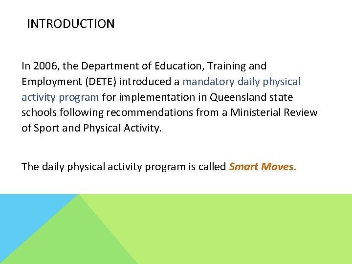 INTRODUCTION In 2006, the Department of Education, Training and Employment (DETE) introduced a mandatory