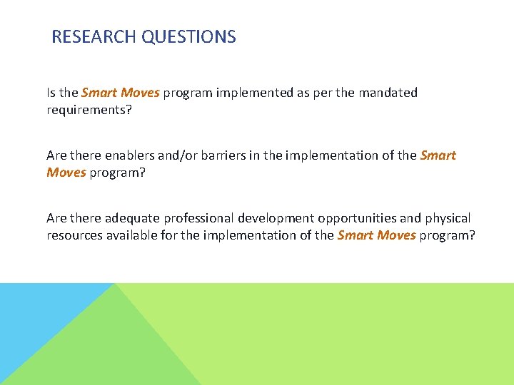 RESEARCH QUESTIONS Is the Smart Moves program implemented as per the mandated requirements? Are